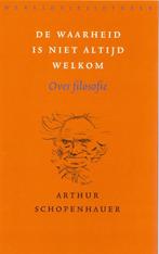 De waarheid is niet altijd welkom 9789028422933, Verzenden, Zo goed als nieuw, Arthur Schopenhauer