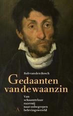 Gedaanten van de waanzin 9789025308476 Rob van den Bosch, Verzenden, Gelezen, Rob van den Bosch