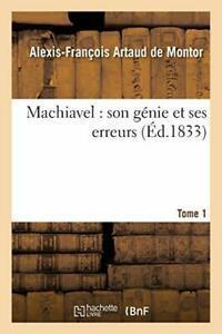 Machiavel : son genie et ses erreurs. Tome 1. De-MONTOR-A-F, Boeken, Overige Boeken, Zo goed als nieuw, Verzenden