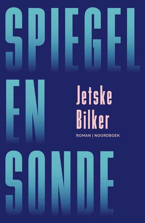 Spiegel en sonde 9789464712674 Jetske Bilker, Boeken, Overige Boeken, Zo goed als nieuw, Verzenden
