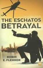 The eschatos betrayal 9789463090018, Livres, Thrillers, Robin E. Flennok, Verzenden