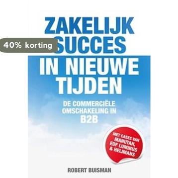 Zakelijk succes in nieuwe tijden 9789082391404, Verzenden, Robert Buisman