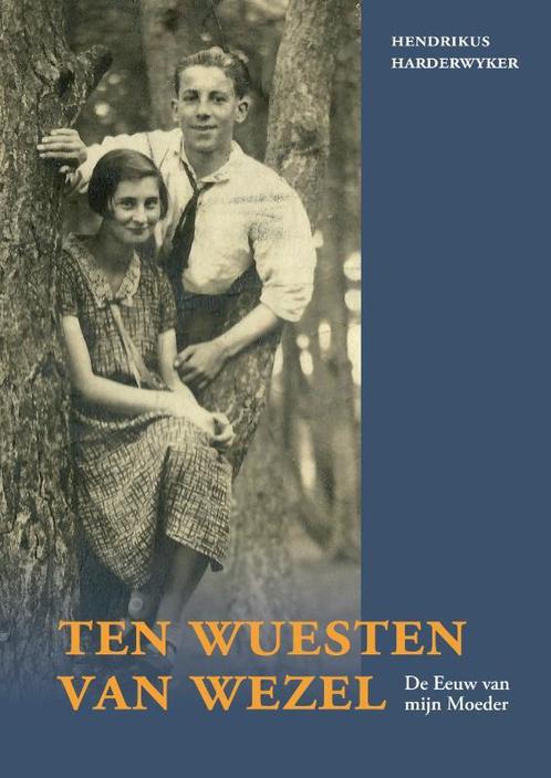 Ten Wuesten van Wezel 9789048442287 Hendrikus Harderwyker, Boeken, Oorlog en Militair, Gelezen, Verzenden