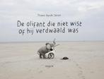 De olifant die niet wist of hij verdwaald was 9789025870546, Verzenden, Zo goed als nieuw, Bart Eysink Smeets