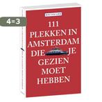 111 plekken in Amsterdam die je gezien moet hebben / 111, Boeken, Verzenden, Zo goed als nieuw, Bas van Lier