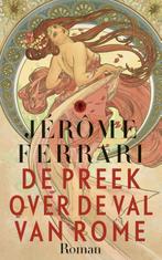 De preek over de val van Rome 9789023490425 Jérôme Ferrari, Verzenden, Zo goed als nieuw, Jérôme Ferrari