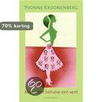 Alles went behalve een vent 9789025416096 Yvonne Kroonenberg, Boeken, Verzenden, Gelezen, Yvonne Kroonenberg