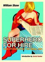 Superhero for Hire 9781843543169, Gelezen, William Shaw, Verzenden