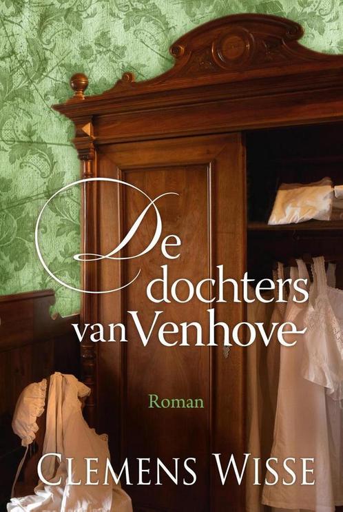 De dochters van Venhove 9789401914703 Clemens Wisse, Livres, Livres régionalistes & Romans régionalistes, Envoi