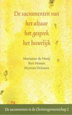 De sacramenten van het altaar het gesprek het huwelijk, Marianne de Nooij Bart Hessen Myriam Driessens, Verzenden