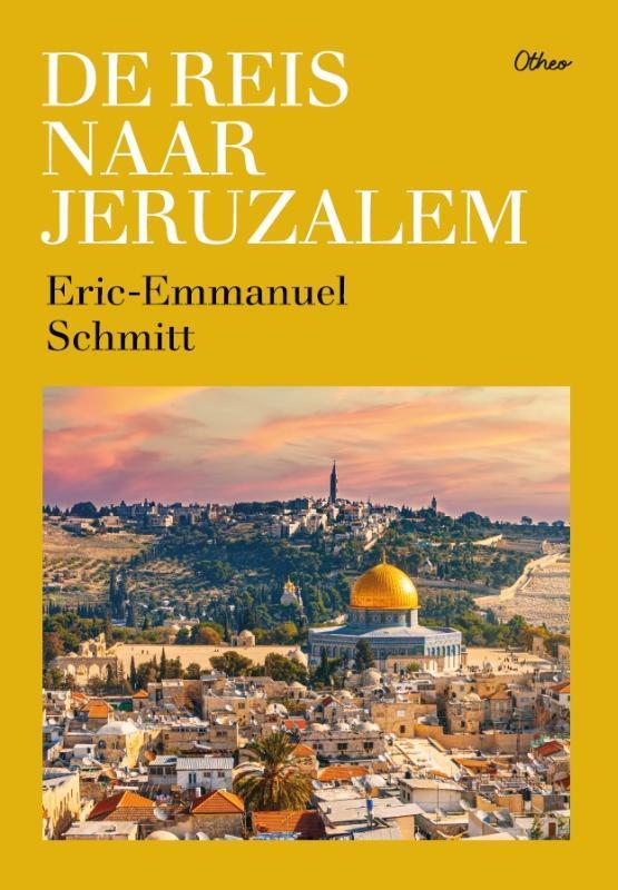 De reis naar Jeruzalem 9789085287421 Eric-Emmanuel Schmitt, Boeken, Literatuur, Gelezen, Verzenden