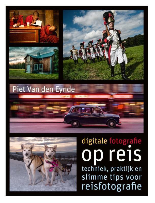 Digitale fotografie op reis 9789043027557 Piet van den Eynde, Boeken, Informatica en Computer, Zo goed als nieuw, Verzenden