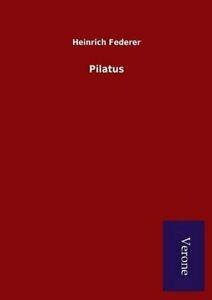 Pilatus.by Federer, Heinrich New   .=, Livres, Livres Autre, Envoi