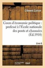 Cours deconomie politique : professe a lEcole. COLSON-., COLSON-C, Verzenden