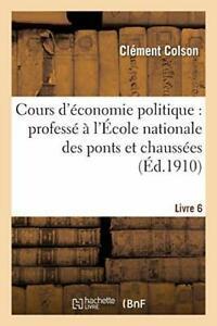 Cours deconomie politique : professe a lEcole. COLSON-., Livres, Livres Autre, Envoi