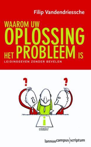 Waarom uw oplossing het probleem is 9789077442227, Boeken, Economie, Management en Marketing, Zo goed als nieuw, Verzenden