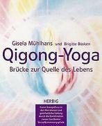 Qigong-Yoga. Brucke zur Quelle des Lebens  Muhlh...  Book, Zo goed als nieuw, Verzenden, Muhlhans, Gisela, Bosken, Brigitte