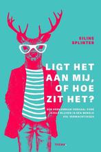 Ligt het aan mij, of hoe zit het? 9789462724228, Boeken, Verzenden, Zo goed als nieuw, Eiline Splinter