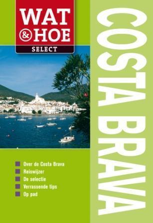 Costa Brava / Wat & Hoe select 9789021546568 Tony Kelly, Boeken, Reisgidsen, Gelezen, Verzenden