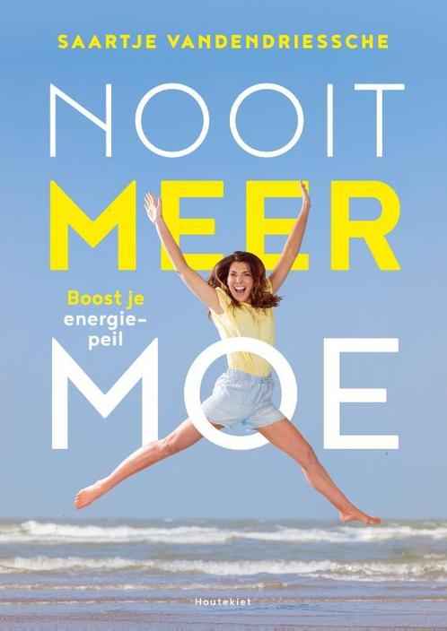 Nooit meer moe 9789089245052 Saartje Vandendriessche, Boeken, Overige Boeken, Zo goed als nieuw, Verzenden
