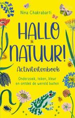 Hallo natuur! Activiteitenboek 9789045328515, Boeken, Nina Chakrabarti, Zo goed als nieuw, Verzenden