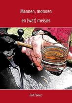 Mannen, motoren en (wat) meisjes 9789462470071 Dolf Peeters, Verzenden, Gelezen, Dolf Peeters