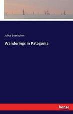 Wanderings in Patagonia. Beerbohm, Julius   .=, Beerbohm, Julius, Verzenden
