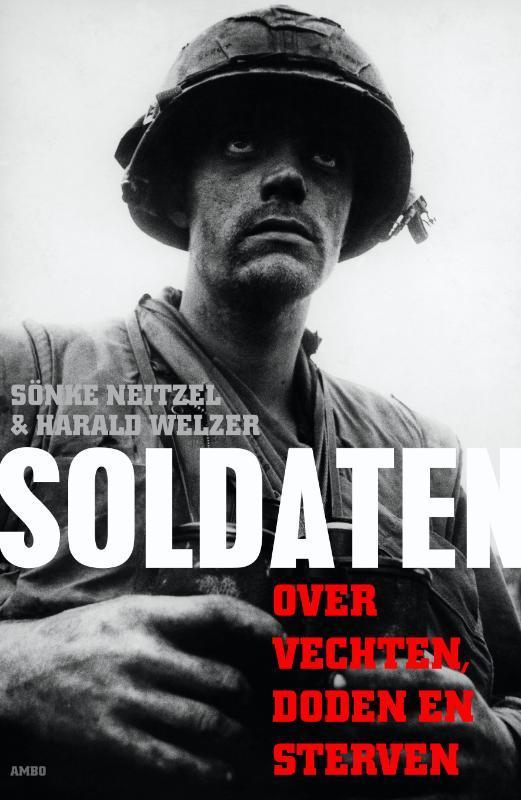 Soldaten 9789026324567 Sönke Neitzel, Boeken, Geschiedenis | Wereld, Zo goed als nieuw, Verzenden