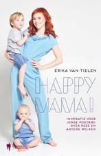 Happy mama! 9789089315281 Erika Van Tielen, Boeken, Verzenden, Zo goed als nieuw, Erika Van Tielen
