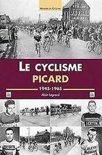 Le cyclisme picard : 1945-1965  Legrand, Alain  Book, Legrand, Alain, Verzenden