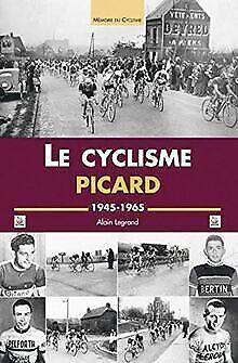 Le cyclisme picard : 1945-1965  Legrand, Alain  Book, Livres, Livres Autre, Envoi