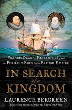 In Search of a Kingdom Francis Drake, Elizabeth I, and the, Verzenden, Zo goed als nieuw, Laurence Bergreen