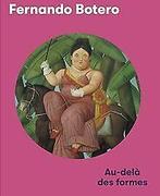 Fernando Botero: Au-delà des formes  Roland, Xavier  Book, Boeken, Zo goed als nieuw, Verzenden, Roland, Xavier