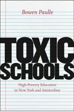 Toxic Schools 9780226066417, Zo goed als nieuw, Verzenden, Bowen Paulle
