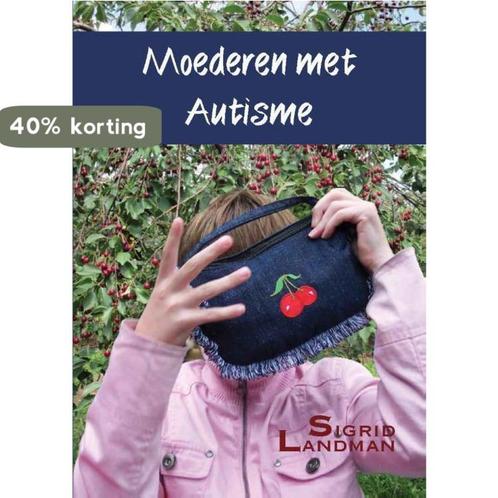 Moederen met autisme 9789490352363 Sigrid Landman, Boeken, Gezondheid, Dieet en Voeding, Zo goed als nieuw, Verzenden