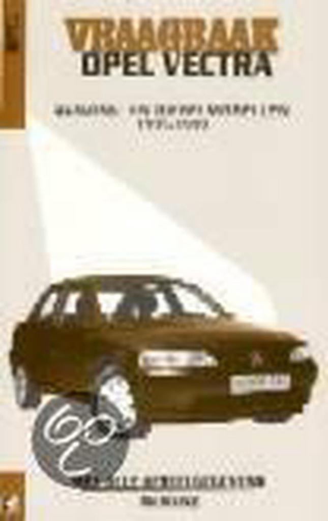 Vraagbaak Opel Vectra / Benzine- en dieselmodellen 1995-1999, Boeken, Hobby en Vrije tijd, Gelezen, Verzenden