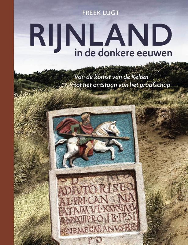 Rijnland in de donkere eeuwen 9789059973312 Freek Lugt, Livres, Histoire & Politique, Envoi