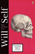 How the Dead Live 9780141040172 Will Self, Verzenden, Will Self