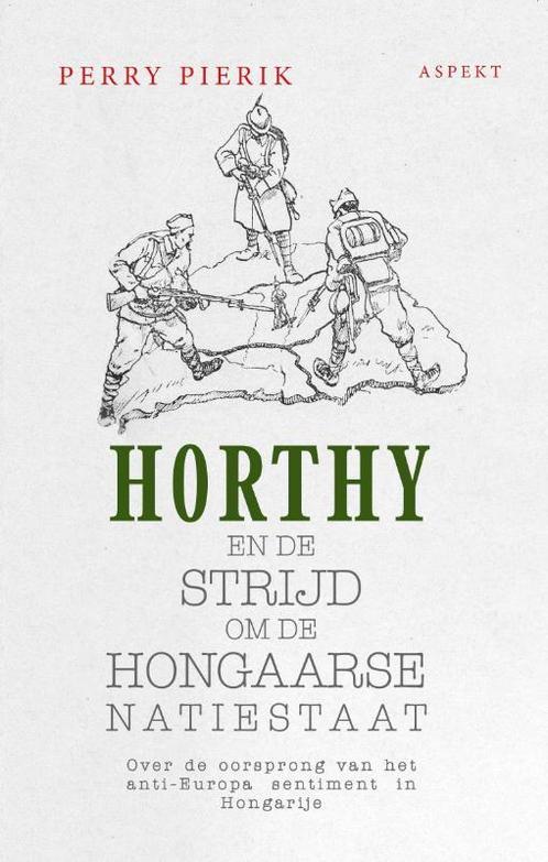 Horthy en de strijd om de Hongaarse Natiestaat 9789464240573, Boeken, Overige Boeken, Zo goed als nieuw, Verzenden