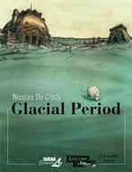 GLACIAL PERIOD HC 9781561638550 Nicolas de Crecy, Verzenden, Zo goed als nieuw, Nicolas de Crecy