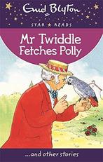 Mr Twiddle Fetches Polly (Enid Blyton: Star Reads Series 3),, Enid Blyton, Verzenden