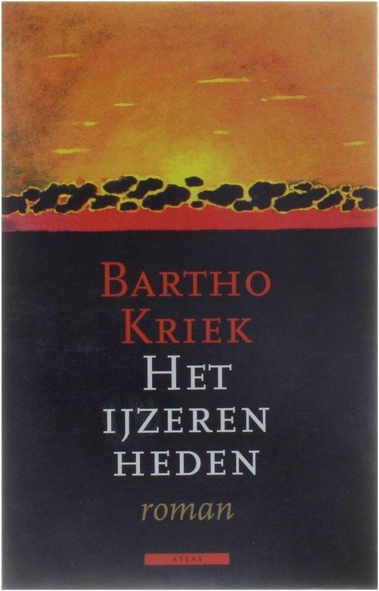 Het ijzeren heden 9789025422806 Bartho Kriek, Boeken, Romans, Gelezen, Verzenden