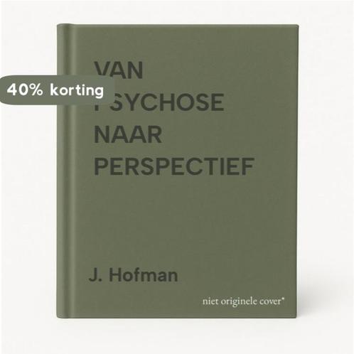 VAN PSYCHOSE NAAR PERSPECTIEF 9789077412480 J. Hofman, Boeken, Wetenschap, Gelezen, Verzenden