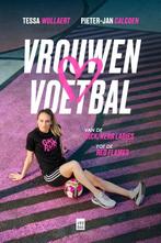 Vrouwenvoetbal 9789464341027, Boeken, Zo goed als nieuw, Pieter-Jan Calcoen, Tessa Wullaert, Verzenden