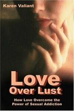 Love Over Lust: How Love Overcame the Power of , Valiant,, Valiant, Karen, Verzenden