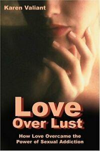 Love Over Lust: How Love Overcame the Power of , Valiant,, Livres, Livres Autre, Envoi