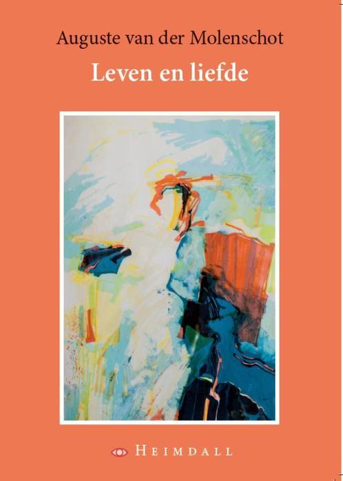 Leven en liefde 9789491883118 Auguste van der Molenschot, Boeken, Overige Boeken, Gelezen, Verzenden