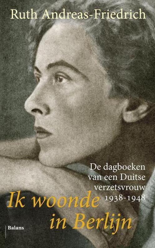 Ik woonde in Berlijn 9789460033933 Ruth Andreas-Friedrich, Boeken, Literatuur, Gelezen, Verzenden