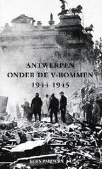 Antwerpen onder de V-bommen 1944-1945 9789053252543, Boeken, Verzenden, Zo goed als nieuw, K. Palinkx
