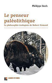 Le penseur paléolithique: La philosophie écologiste de R..., Livres, Livres Autre, Envoi